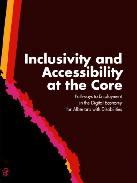 Inclusivity and Accessibility at the Core: Pathways to Employment in the Digital Economy for Albertans with Disabilities