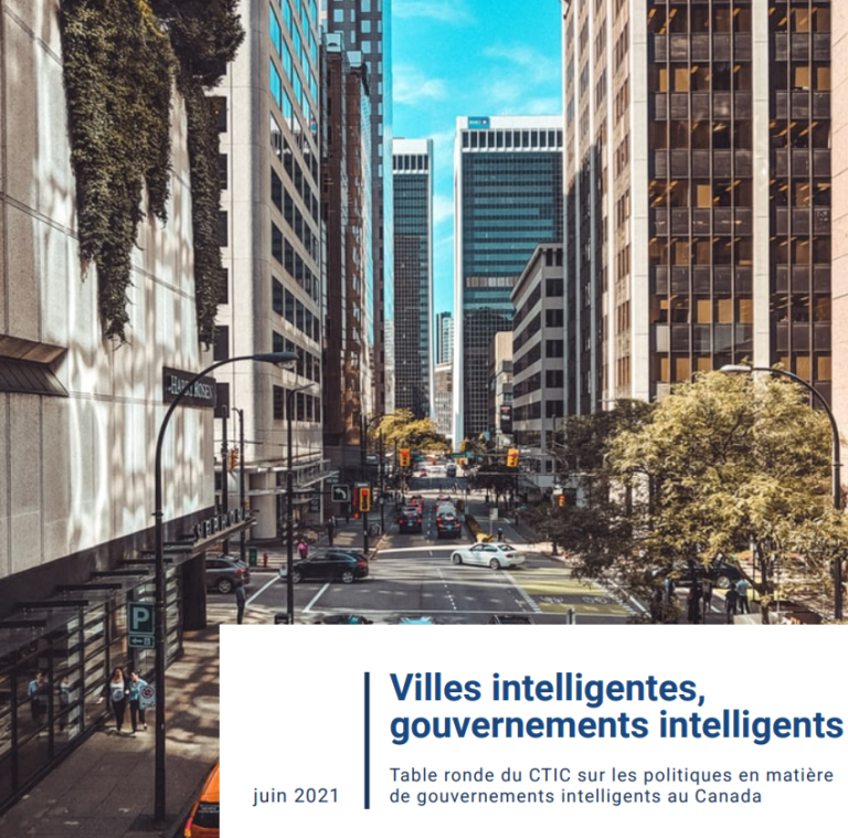 Villes intelligentes, gouvernements intelligents: Table ronde du CTIC sur les politiques en matière de gouvernements intelligents au Canada.